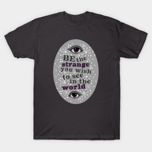 Be The Strange T-Shirt